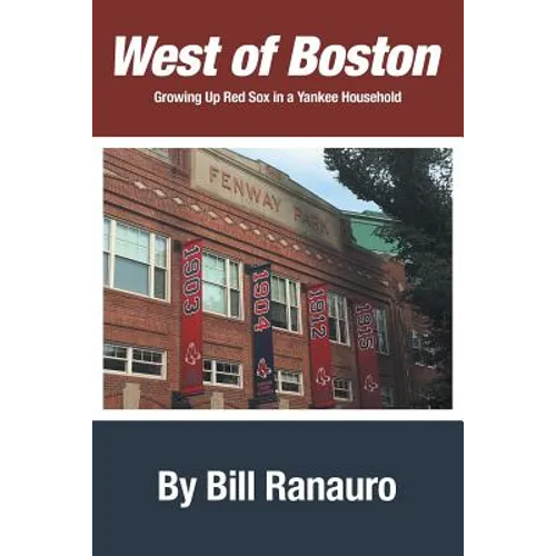 West of Boston: Growing Up Red Sox in a Yankee Household - Paperback