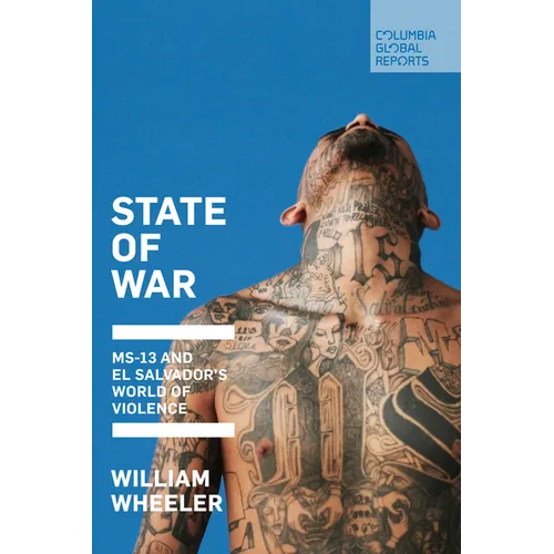 State of War: Ms-13 and El Salvador's World of Violence - Paperback
