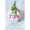 Raw: My Journey from Anxiety to Joy - Paperback