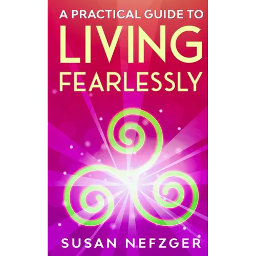 A Practical Guide to Living Fearlessly - Paperback