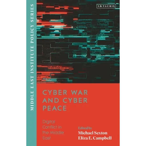 Cyber War and Cyber Peace: Digital Conflict in the Middle East - Hardcover