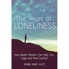 The Heart of Loneliness: How Jewish Wisdom Can Help You Cope and Find Comfort and Community - Paperback