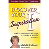 Discover Your Inspiration Michelle Calloway Edition: Real Stories by Real People to Inspire and Ignite Your Soul - Paperback