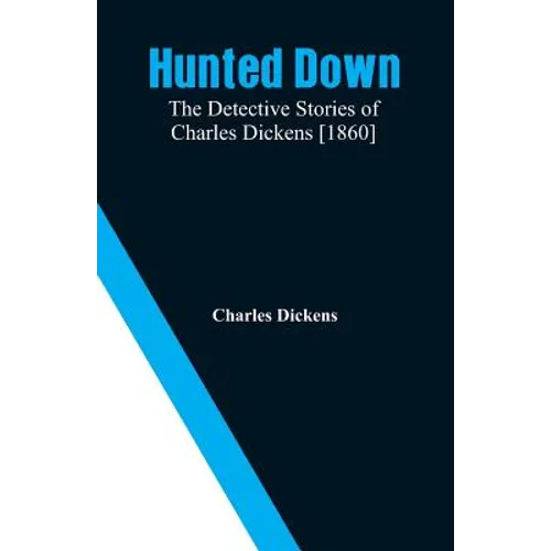 Hunted Down: The Detective Stories of Charles Dickens [1860] - Paperback