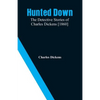 Hunted Down: The Detective Stories of Charles Dickens [1860] - Paperback