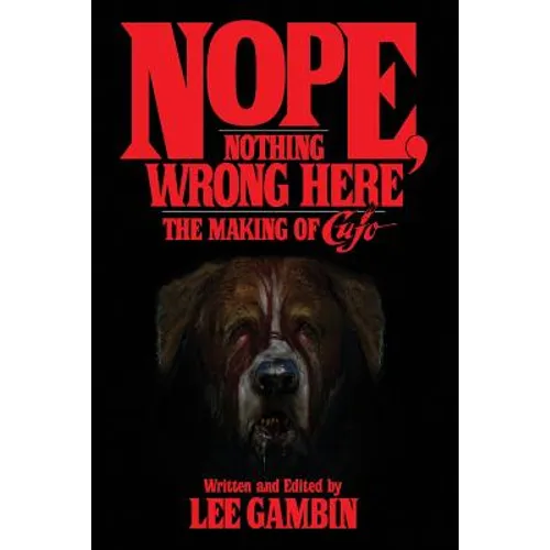 Nope, Nothing Wrong Here: The Making of Cujo - Paperback