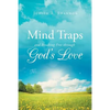 Mind Traps and Breaking Free Through God's Love - Paperback