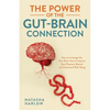 The Power of the Gut-Brain Connection: How to Leverage the Gut-Brain Axis to Improve Your Physical, Mental and Emotional Well-Being - Paperback