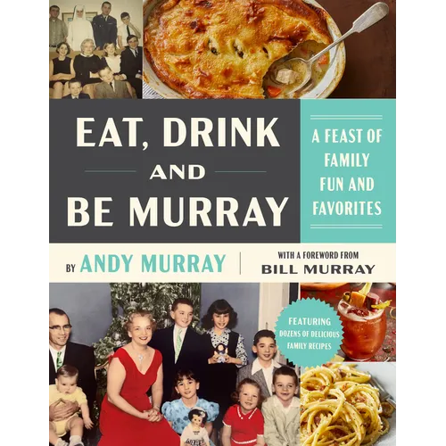Eat, Drink, and Be Murray: A Feast of Family Fun and Favorites - Hardcover