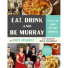 Eat, Drink, and Be Murray: A Feast of Family Fun and Favorites - Hardcover