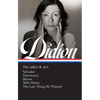 Joan Didion: The 1980s & 90s (Loa #341): Salvador / Democracy / Miami / After Henry / The Last Thing He Wanted - Hardcover