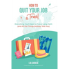 How to Quit Your Job & Travel: Everything You Need to Travel Long Term (& All the Things Nobody Tells You) - Paperback