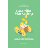 Guerilla marketing New Millennium Edition - Market like a guerrilla & crush your competitors adapt a warfare mindset! perfect for entrepeneurs, job hu - Paperback