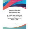 Judah's Scepter and Joseph's Birthright: An Analysis of the Prophecies of Scripture in Regard to the Royal Family of Judah and the Many Nations of Isr - Paperback