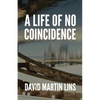 A Life of No Coincidence - Paperback