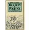 Trollope and Politics: A Study of the Pallisers and Others - Paperback