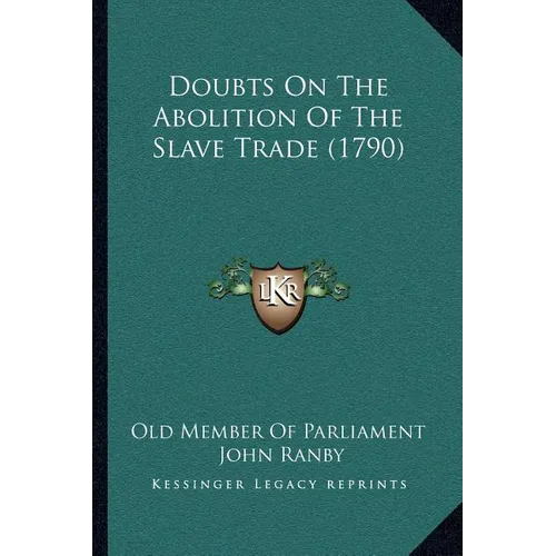 Doubts On The Abolition Of The Slave Trade (1790) - Paperback