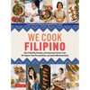 We Cook Filipino: Heart-Healthy Recipes and Inspiring Stories from 36 Filipino Food Personalities and Award-Winning Chefs - Hardcover