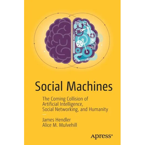 Social Machines: The Coming Collision of Artificial Intelligence, Social Networking, and Humanity - Paperback
