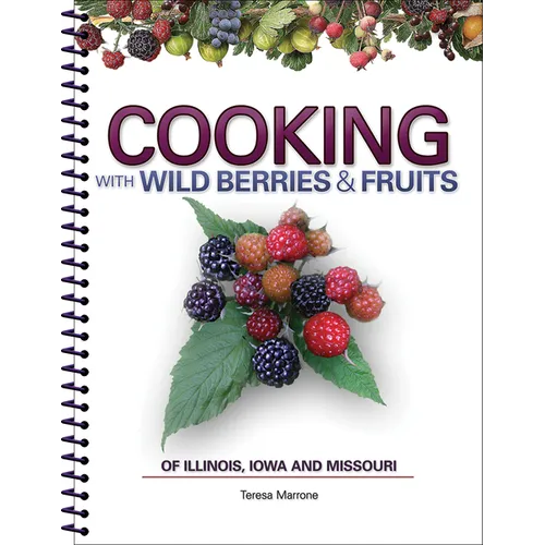Cooking with Wild Berries & Fruits of Indiana, Kentucky and Ohio - Spiral