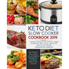 Keto Diet Slow Cooker Cookbook 2019: Delicious Ketogenic Diet Recipes to Rapid Weight Loss, Save Time& Money, and Improve Your Lifestyle - Paperback