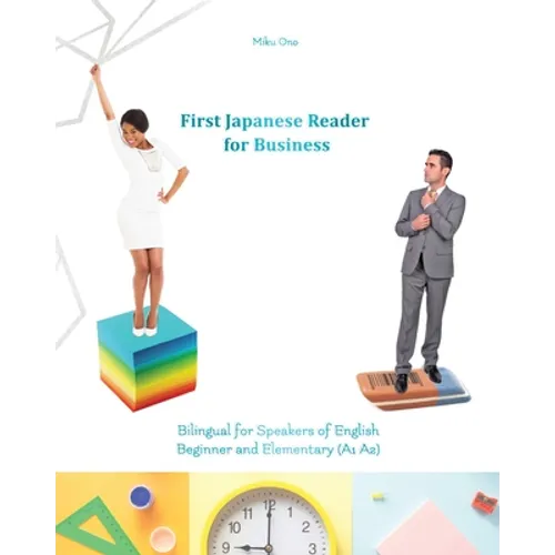 First Japanese Reader for Business: Bilingual for Speakers of English Beginner (A1) Elementary (A2) - Paperback