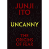 Uncanny: The Origins of Fear - Hardcover