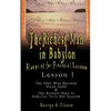 The Richest Man in Babylon: Blueprint for Financial Success - Lesson 1: The Man Who Desired Much Gold & the Richest Man in Babylon Tells His Syste - Paperback