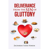 Deliverance From The Sin of Gluttony - Paperback