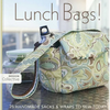 Lunch Bags! - Print-On-Demand Edition: 25 Handmade Sacks & Wraps to Sew Today - Paperback