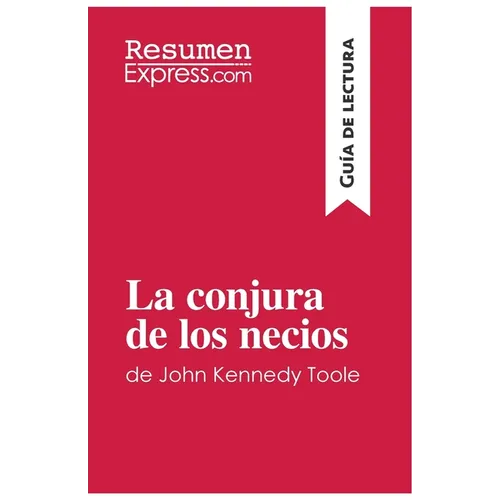 La conjura de los necios de John Kennedy Toole (Guía de lectura): Resumen y análisis completo - Paperback