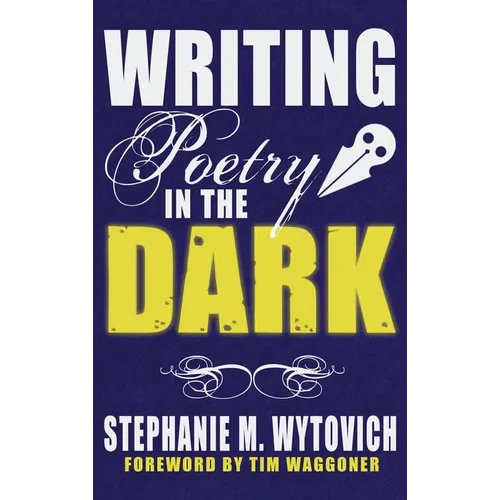 Writing Poetry in the Dark - Hardcover