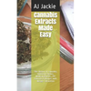Cannabis Extracts Made Easy: The History of cannabis, Different Strains, Medical Benefits, DIY Extracts & Recipes with dosage calculation - Paperback