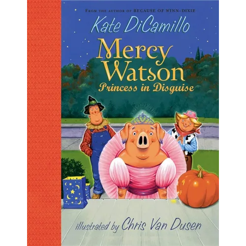 Mercy Watson: Princess in Disguise: (A Funny and Heartwarming Halloween Chapter Book about a Lovable, Toast-Eating Pig - Perfect for Early Readers and - Hardcover
