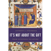 It's Not about the Gift: From Givenness to Loving - Paperback