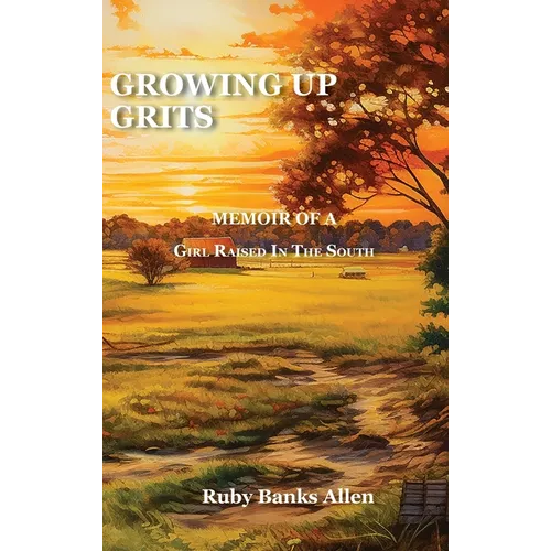 Growing Up Grits: A Memoir of a Girl Raised in the South - Hardcover