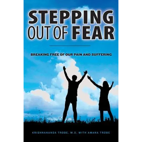 Stepping Out of Fear: Breaking Free of Our Pain and Suffering - Paperback