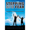 Stepping Out of Fear: Breaking Free of Our Pain and Suffering - Paperback