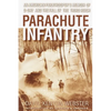 Parachute Infantry: An American Paratrooper's Memoir of D-Day and the Fall of the Third Reich - Paperback