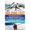 Holding Fast: The Untold Story of the Mount Hood Tragedy - Paperback