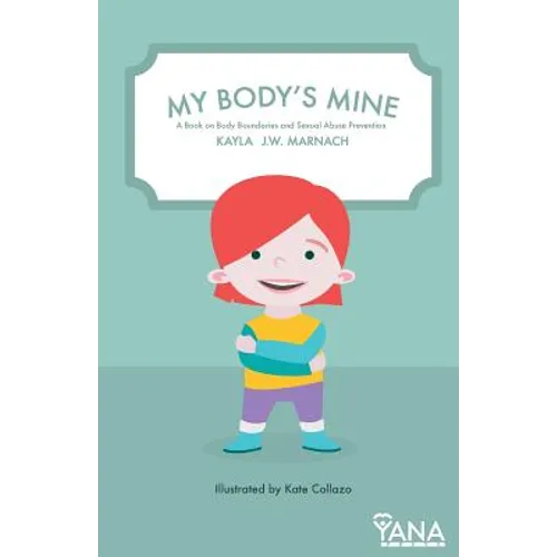 My Body's Mine: A Book on Body Boundaries and Sexual Abuse Prevention - Paperback
