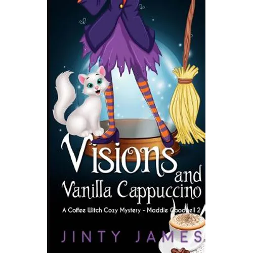 Visions and Vanilla Cappuccino: A Coffee Witch Cozy Mystery - Paperback