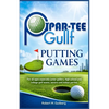 Par-Tee Gullf Putting Games: For all ages especially junior golfers, high school and college golf team, seniors and indoor parties - Paperback