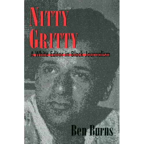 Nitty Gritty: A White Editor in Black Journalism - Paperback