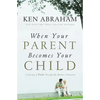 A When Your Parent Becomes Your Child: A Journey of Faith Through My Mother's Dementia - Paperback