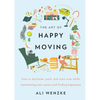 The Art of Happy Moving: How to Declutter, Pack, and Start Over While Maintaining Your Sanity and Finding Happiness - Hardcover