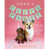 Life's a Puppy Party: Recipes, Diys, and Activities for Celebrating the Seasons with Your Dog - Hardcover