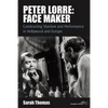 Peter Lorre: Face Maker: Constructing Stardom and Performance in Hollywood and Europe - Paperback