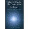 Teilhard de Chardin--The Divine Milieu Explained: A Spirituality for the 21st Century - Paperback