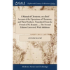 A Manual of Chemistry, or a Brief Account of the Operations of Chemistry, and Their Products. Translated From the French of M. Beaumé, ... The Second - Hardcover